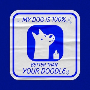 My Dog Is Better Than Your Doodle, Funny Ethical Breeding Sticker for Dog Lovers, Customized Pet Stickers, Dog Lover Gifts, Dog Mom Decor