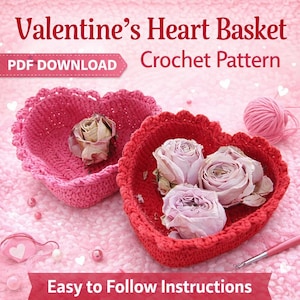 Könnte beinhalten: Zwei herzförmige Häkelkörbe, einer rosa und einer rot, jeweils mit getrockneten Rosen. Das Bild enthält den Text "Valentine's Heart Basket Crochet Pattern", "PDF Download" und "Easy to Follow Instructions".