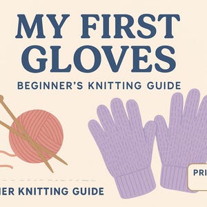 Può includere: Una guida per principianti al lavoro a maglia intitolata "My First Gloves". L'immagine presenta un gomitolo di lana rosa con ferri da maglia, due guanti lavorati a maglia color lavanda e il testo "Printable PDF".