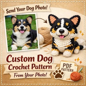May include: A crochet corgi dog with black, white, and yellow details, next to a photo of a real corgi. The image includes text that reads "Send Your Dog Photo!" and "Custom Dog Crochet Pattern From Your Photo!" A PDF pattern is also shown.