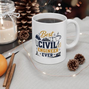 May include: A white ceramic mug featuring the text Best CIVIL ENGINEER EVER in navy blue and gold. The design includes graphic icons of a hard hat, a building under construction, a crane, a coffee mug, a blueprint, a compass, and a bridge.