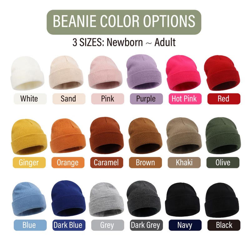 May include: A collection of beanies in various colors, including white, pink, red, and blue. The image displays a range of options, with the text "BEANIE COLOR OPTIONS" and "3 SIZES: Newborn ~ Adult" at the top, and color names below each beanie.