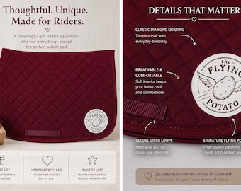 May include: A burgundy quilted saddle pad with the text "Thoughtful. Unique. Made for Riders." and "The Flying Potato" logo. Features include diamond quilting, secure girth loops, and a breathable interior. A meaningful gift for equestrians.