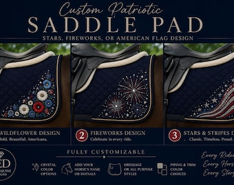 May include: Three navy blue quilted saddle pads with white trim. Design 1 features embroidered red, white, and blue wildflowers. Design 2 displays a crystal firework pattern. Design 3 shows a crystal American flag motif. Text includes Custom Patriotic SADDLE PAD.