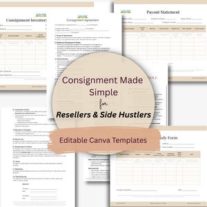 May include: A selection of beige and white business forms, such as a consignment agreement and inventory sheets. The forms are labelled "Consignment Made Simple for Resellers & Side Husters" and "Editable Canva Templates".