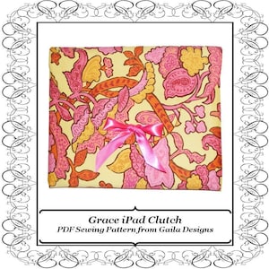 May include: A yellow iPad clutch with a pink floral pattern and a pink ribbon. The text "Grace iPad Clutch PDF Sewing Pattern from Gaia Designs" is printed below the clutch.