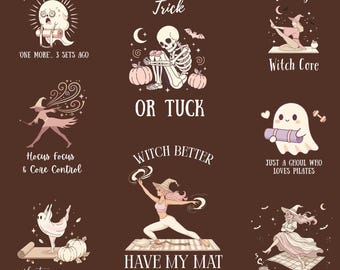 May include: A brown graphic featuring Halloween-themed illustrations of ghosts, skeletons, and witches in various yoga poses. Text includes phrases like "Trick or Tuck," "Witch Better," and "Pilates Instructor Said." The overall theme is a humorous take on Halloween and fitness.