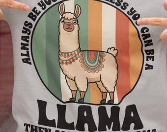 Always Be a Llama Shirt | Funny Llama T Shirt | Cute Animal Graphic Tee | Llama Lover Gift | Positive Quote Tee for Women & Men