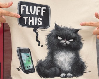 Fluff This Cat Shirt | Sarcastic Cat T-Shirt | Funny Grumpy Cat Tee | Cat Lover Gift | Sassy Cat Graphic Shirt