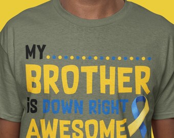 My Brother Is Down Right Awesome Shirt | Down Syndrome Awareness Brother Support Tee | Blue Yellow Ribbon Family Pride Gift