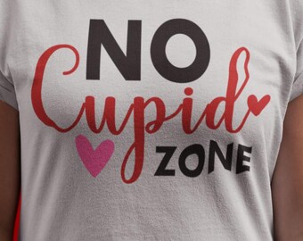 No Cupid Zone Shirt | Anti Valentine Day Tee | Funny Single Girl Shirt | Valentine's Day Humor Top | Self Love Anti Love Shirt Gift