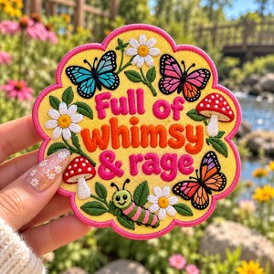 Full of Whimsy and Rage Embroidered Patch, Cute Colorful Butterfly Mushroom Patch, Cottagecore Patch, Whimsical Floral Applique, Groovy Gift