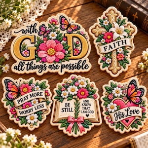 May include: Five embroidered patches featuring floral designs and religious text. One reads 'with GOD all things are possible', another 'FAITH' on a cross, 'PRAY MORE WORRY LESS', 'BE STILL AND KNOW THAT I AM GOD' on a book, and 'His Love' on a heart.