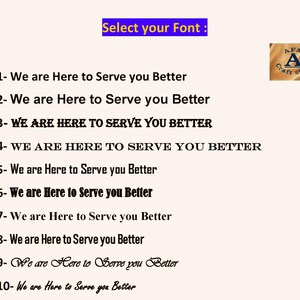 May include: A beige background displays font options. The text "Select your Font" is in a blue rectangle. Below, ten font styles are shown, each with the phrase "We are Here to Serve you Better." A small logo is in the upper right corner.