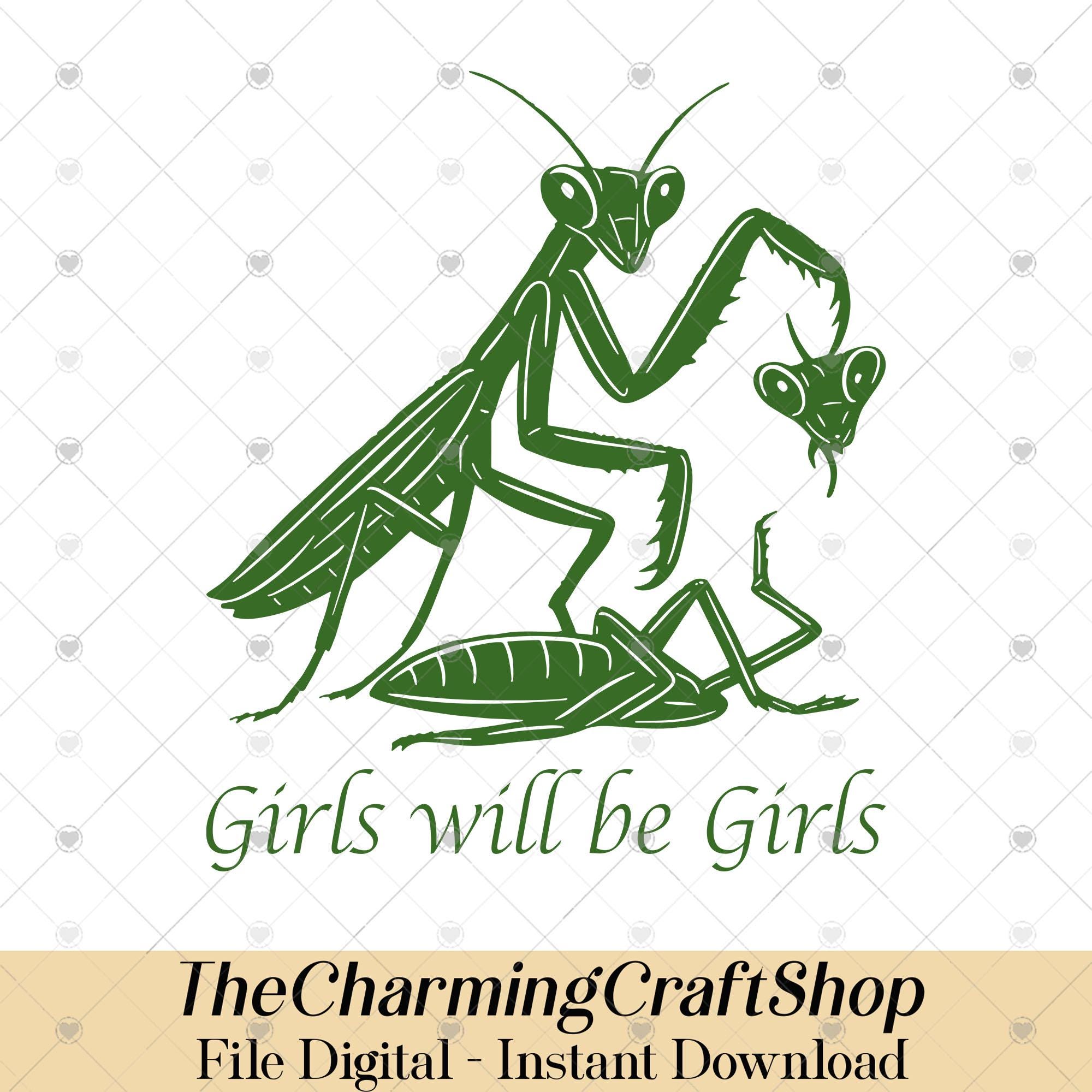 Girls Will Be Girls Praying Mantis Svg - Etsy