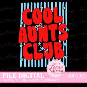 May include: A digital graphic design featuring the red text COOL AUNTS CLUB in a bold, rounded font. The design includes light blue vertical stripes, small light blue stars, and two light blue bows. The text Lona SubDesign is in a circle.