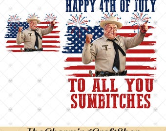 Happy 4th of July To All You Summited File Digital Printable, Retro Smokey And The Bandit Movie PNG, Classic Movie 4th of July PNG