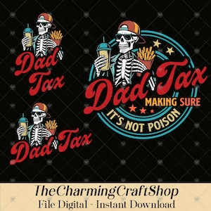 Könnte beinhalten: Schwarzes Grafikdesign mit einem Skelett, das eine Sonnenbrille und eine Baseballkappe trägt und ein Getränk und Pommes hält. Der Text "Dad Tax" ist in roter Schrift, mit dem zusätzlichen Text "MAKING SURE IT'S NOT POISON". Das Logo TheCharmingCraftShop befindet sich unten.