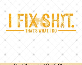 I Fix Shit File Digital Printable, Funny Mechanic Quote Design, Dirty Hands Work Ethic PNG, Blue Collar Mindset