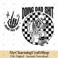 Doing Dad Shit File Digital Printable, Funny Fatherhood Father\u2019s Day Gift, Skeleton Humor Daddy Apparel, Doing Dad Shit PNG product logo