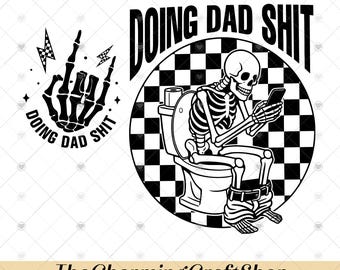Doing Dad Shit File Digital Printable, Funny Fatherhood Father’s Day Gift, Skeleton Humor Daddy Apparel, Doing Dad Shit PNG