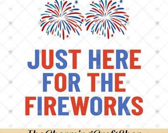 Funny USA Fireworks Couple File Digital Printable, Just Here For The Fireworks PNG, Sarcastic Couple, Adult Humor Shirt, 4th Of July Shirt