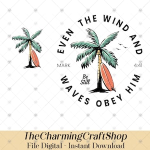May include: A digital graphic featuring a palm tree with a surfboard, and the text "Even the wind and waves obey Him." The design includes the text "Mark 4:41" and "Be Still."