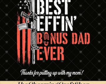 Effin’ Bonus Dad Ever Vintage File Digital Printable, Funny Stepdad PNG, Father’s Day Gift, Bonus Dad Appreciation PNG