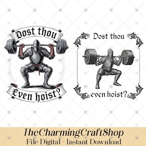 May include: Two digital illustrations of a knight lifting a barbell. The knight is in full armour, squatting with the weight overhead. Text reads "Dost thou even hoist?" in a banner. The second image is a framed version of the first.