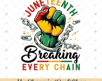 Juneteenth Breaking Every Chain File Digital Printable, Black Freedom PNG, Juneteenth PNG, Black Month Live PNG