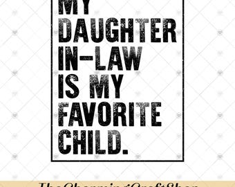 My Daughter In-Law is My Favorite Child File Digital Printable, Funny Quote PNG, Daughter In-Law Png, Favorite Daughter-In-Law Png
