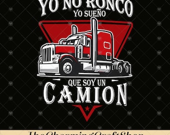 Yono Ronco Yo Sueno Camion File Digital Printable, Father Day Gift for Truck Dad, Truck Dad PNG, Spanish Dad PNG