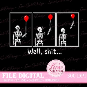 May include: A three-panel graphic illustration featuring a white skeleton on a black background. The skeleton holds a red balloon, then its arm detaches while holding the balloon, and finally, the balloon floats away. The text reads, Well, shit...