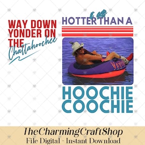 May include: Digital file with text that reads "Way Down Yonder on the Chattahoochee" and "It gets hotter than a Hoochie Coochie." An image of a person in a cowboy hat floating in a tube is also included.