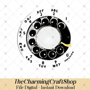 May include: Black and white rotary phone dial with numbers and letters. The dial has a central white circle and a yellow finger stop. The text "The Charming Craft Shop" and "File Digital - Instant Download" are at the bottom.