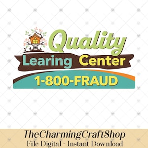 Puede incluir: Gráfico digital con el texto "Quality Learning Center" en verde y amarillo, y el número de teléfono "1-800-FRAUD". El diseño incluye una ilustración de casa en el árbol y el nombre de la tienda "TheCharmingCraftShop".