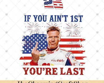 If You Ain't First You're Last File Digital Printable, Ricky Bobby Racing Quote PNG, Talladega Nights Art