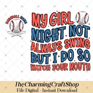 My Girl Might Not Always Swing But I Do So Watch File Digital Printable, 2 Sides Funny Baseball Mom Sayings Png, Baseball Mama Png