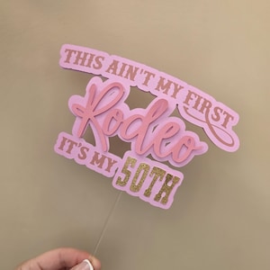 This ain&#39;t my first Rodeo, it&#39;s my 2ND pink cowgirl western inspired Second Birthday Cake topper