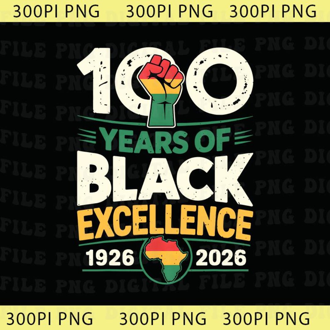 Buy 100 Years of Black Excellence Png, Centennial 1926-2026 Custom Gift ...
