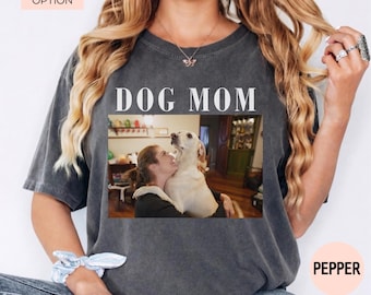 Comfort Colors Custom Dog Mom Shirts Custom Pet Photo Shirt Customized Picture Dog Shirt Dog Lover Gift Pet Loss Gift Custom Dog Shirt Photo