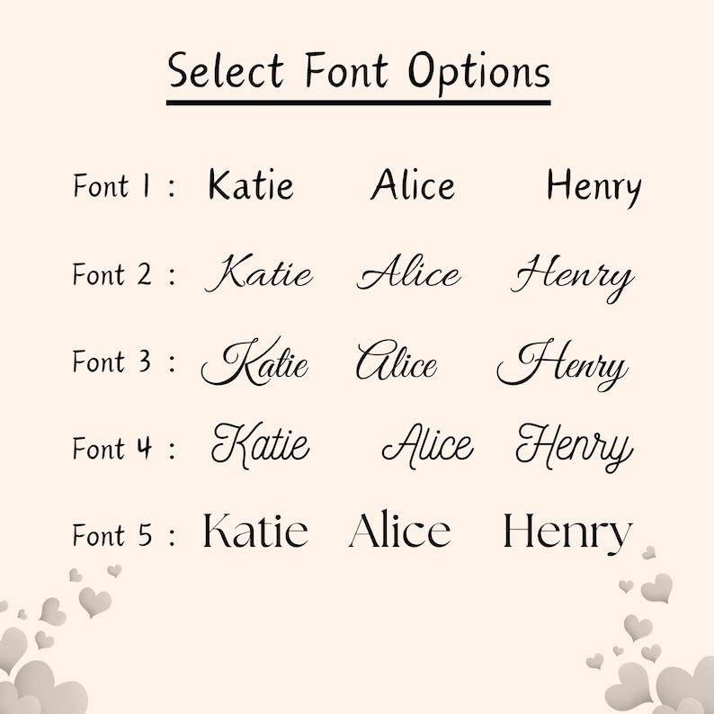 Puede incluir: Imagen que muestra opciones de fuente para personalizaci&oacute;n. El texto "Select Font Options" est&aacute; en la parte superior. Debajo, se muestran cinco estilos de fuente, cada uno mostrando los nombres "Katie", "Alice" y "Henry" en diferentes fuentes. El fondo es beige claro con formas de coraz&oacute;n.