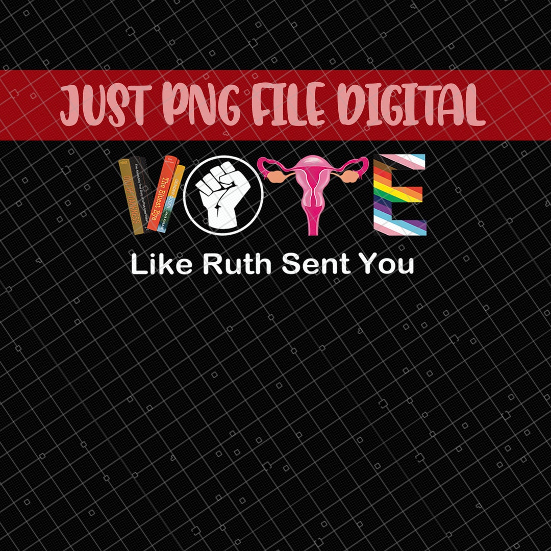 Funny Vote Like Ruth Sent You Gavel Feminists Lgbt Pride Png Digital