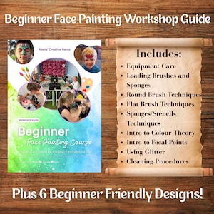 May include: A face painting workshop guide titled "Beginner Face Painting Course" with images of children with painted faces. The guide includes topics like equipment care, brush techniques, and colour theory. The text "Plus 6 Beginner Friendly Designs!" is also visible.