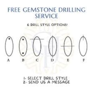 May include: Diagram illustrating six gemstone drilling style options, labeled A through F. The text "FREE GEMSTONE DRILLING SERVICE" and "6 DRILL STYLE OPTIONS!" are at the top. Instructions: "1- SELECT DRILL STYLE 2- SEND US A MESSAGE".