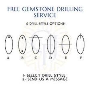 May include: Diagram illustrating six gemstone drilling style options, labeled A through F. The text "FREE GEMSTONE DRILLING SERVICE" and "6 DRILL STYLE OPTIONS!" are at the top. Instructions: "1- SELECT DRILL STYLE 2- SEND US A MESSAGE".
