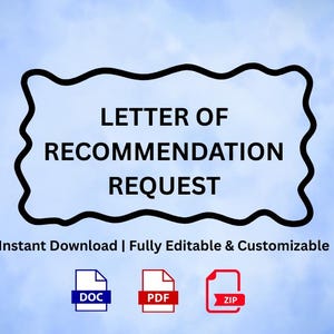 May include: A digital graphic with the text "LETTER OF RECOMMENDATION REQUEST" in a black wavy-edged frame. Below are icons for DOC, PDF, and ZIP files, with the text "Instant Download | Fully Editable & Customizable". The background is a gradient of blue and white.