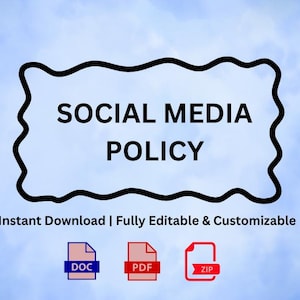 May include: A digital document titled "SOCIAL MEDIA POLICY" on a light blue background. The text is inside a black wavy-edged shape. Below are icons for DOC, PDF, and ZIP file formats. The image also includes the text "Instant Download | Fully Editable & Customizable."