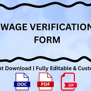 May include: A digital document titled "WAGE VERIFICATION FORM" in bold black text, set against a light blue cloudy background. The image includes icons for DOC, PDF, and ZIP file formats, with the text "Instant Download | Fully Editable & Customizable". A green circle with "PRIME DOCS HUB" is in the upper right.