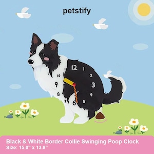 May include: A black and white Border Collie clock with a swinging poop feature. The clock is shaped like a dog, with the clock face integrated into the dog's body. The clock measures 15.0" x 13.8" and has a blue background with white clouds and flowers.